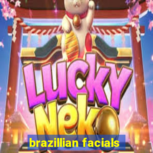 brazillian facials